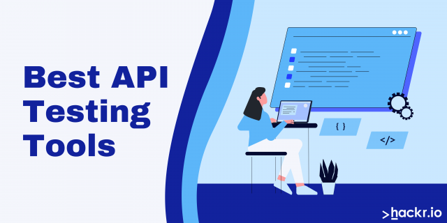 Best API Testing Tools You Need to Use In 2022