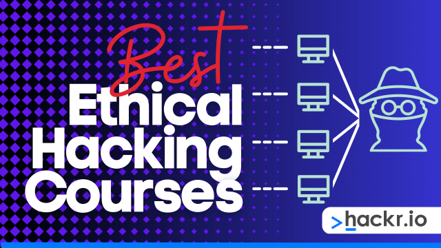 Best Ethical Hacking Courses to Learn in 2022