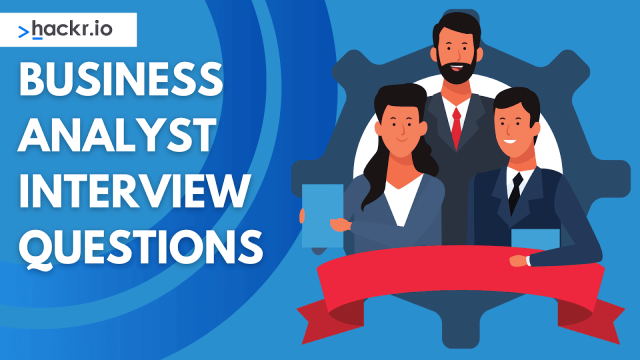 Top Business Analyst Interview Questions + Answers