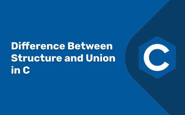 Difference between Structure and Union in C Language