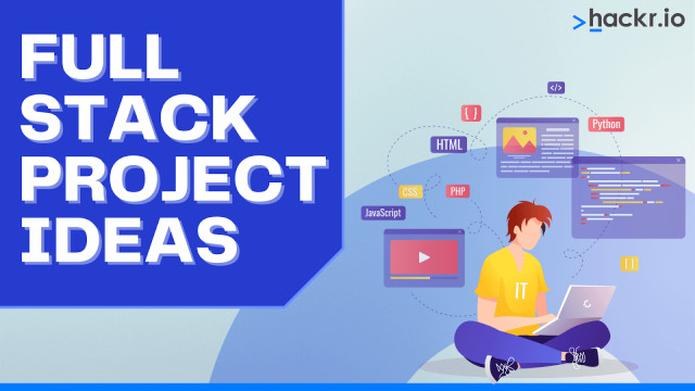 15 Fun Full Stack Project Ideas to Build Your Portfolio in 2022