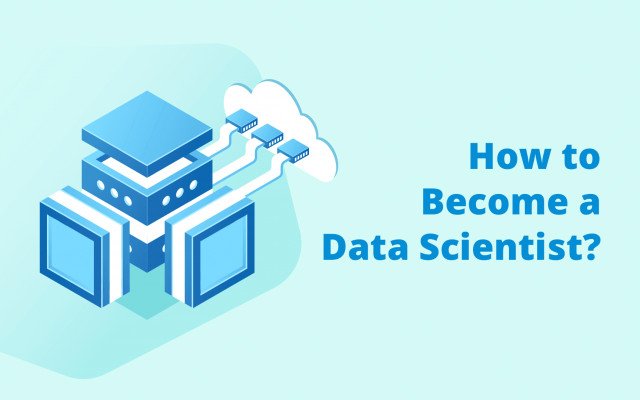 How to Become a Data Scientist?