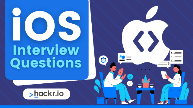 40+ iOS Interview Questions and Answers for Developers [Updated]