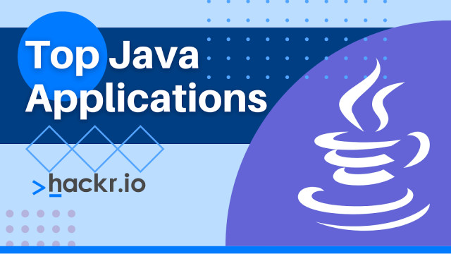 Top 12 Java Application Examples Used World-Wide in 2022