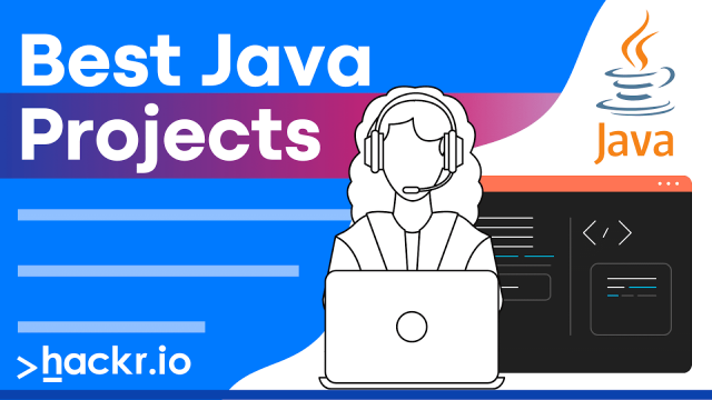 10 Best Java Projects for Beginners 2022 [With Source Code]