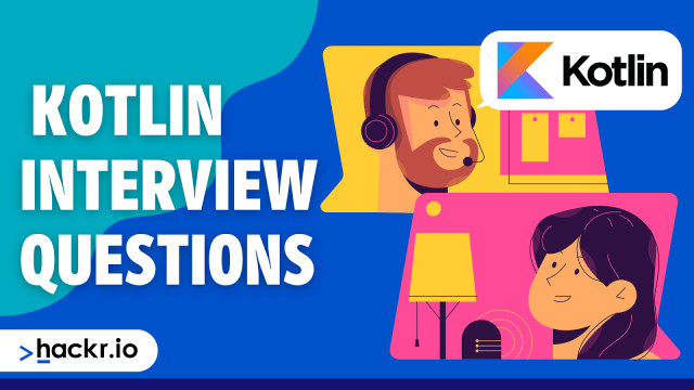 40 Top Kotlin Interview Questions and Answers in 2022