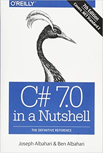 C# 7.0 in a Nutshell: The Definitive Reference