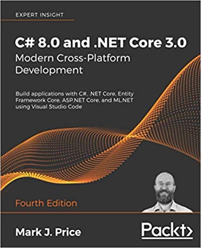 C# 8.0 and .NET Core 3.0 – Modern cross-platform development: Build applications with C#