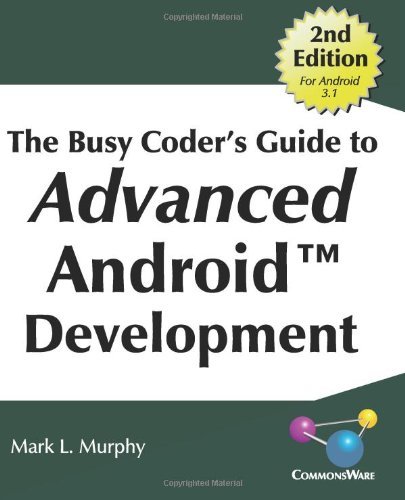 The Busy Coder's Guide to Advanced Android Development Paperback – July 20, 2011