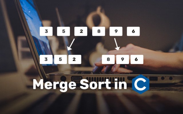 Merge Sort in C – Algorithm and Program With Explanation