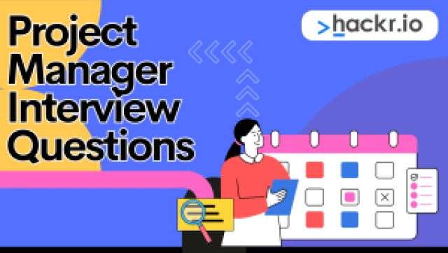 Project Manager Interview Questions: Everything You Must Know
