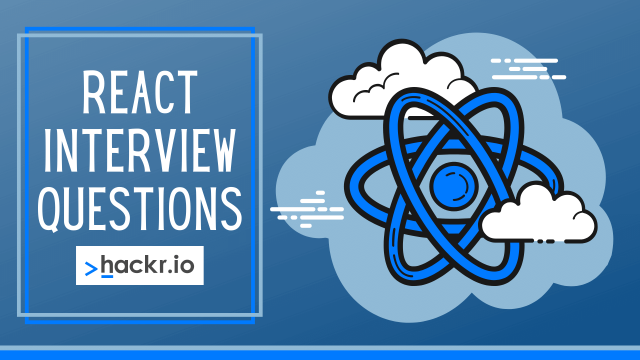 Top 40+ React Interview Questions and Answers