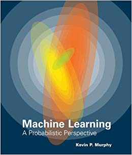 Machine Learning: A Probabilistic Perspective (Adaptive Computation and Machine Learning series) 1st Edition
