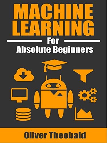 Machine Learning For Absolute Beginners