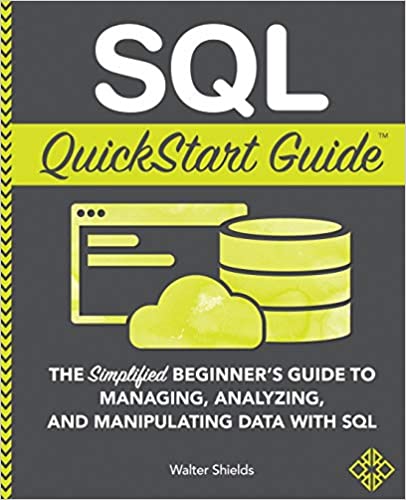 SQL QuickStart Guide: The Simplified Beginner's Guide