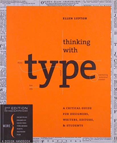Thinking with Type, 2nd revised and expanded edition: A Critical Guide for Designers, Writers, Editors, & Students