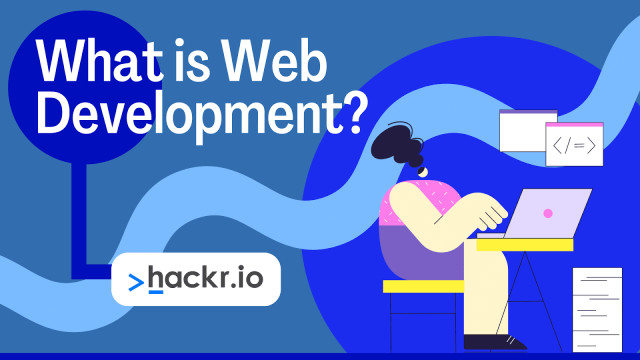 What is Web Development? The Ultimate Guide